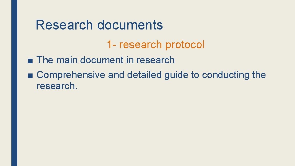 Research documents 1 - research protocol ■ The main document in research ■ Comprehensive