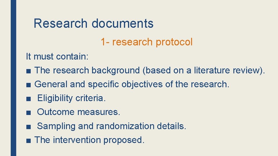 Research documents 1 - research protocol It must contain: ■ ■ ■ The research