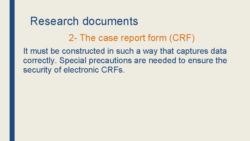 Research documents 2 - The case report form (CRF) It must be constructed in