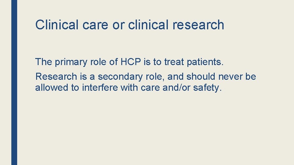 Clinical care or clinical research The primary role of HCP is to treat patients.