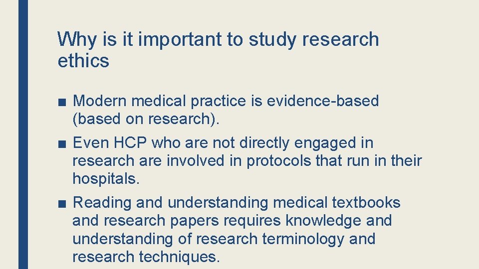 Why is it important to study research ethics ■ Modern medical practice is evidence-based