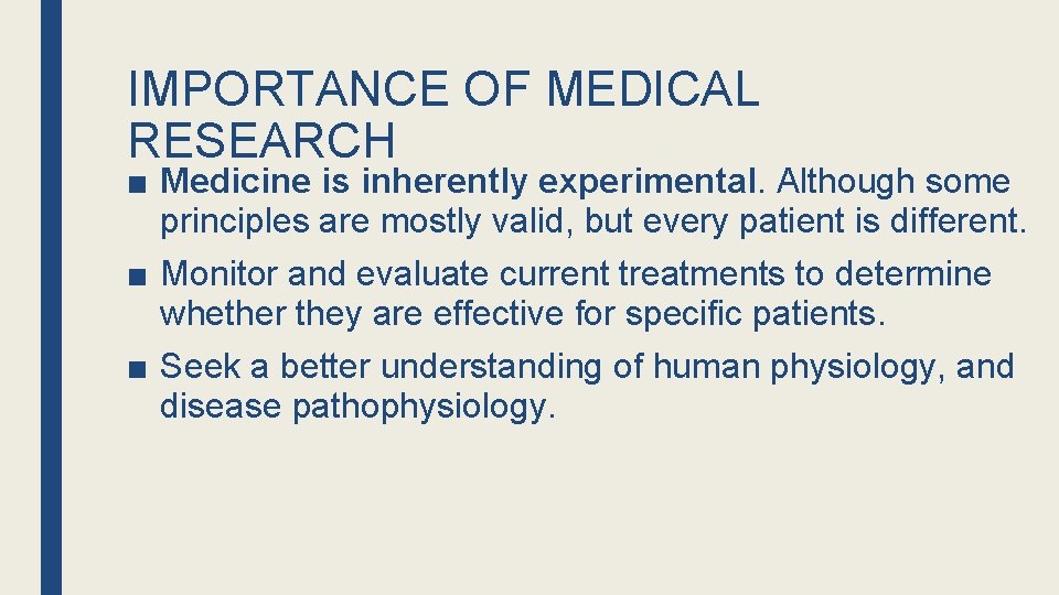 IMPORTANCE OF MEDICAL RESEARCH ■ Medicine is inherently experimental. Although some principles are mostly