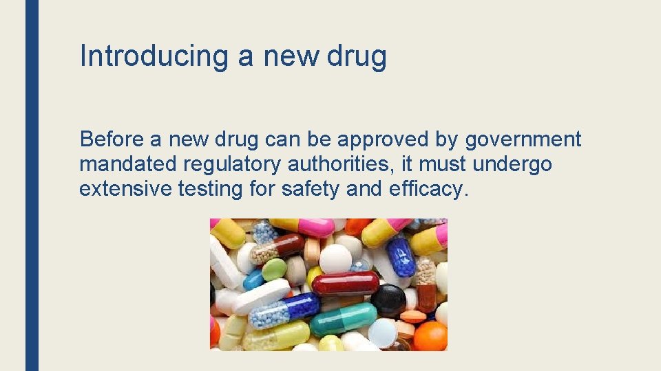 Introducing a new drug Before a new drug can be approved by government mandated