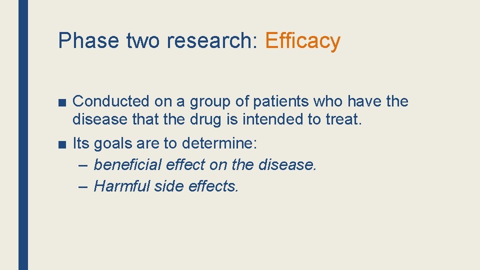 Phase two research: Efficacy ■ Conducted on a group of patients who have the