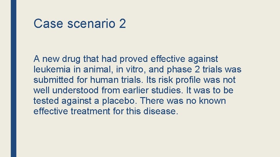 Case scenario 2 A new drug that had proved effective against leukemia in animal,