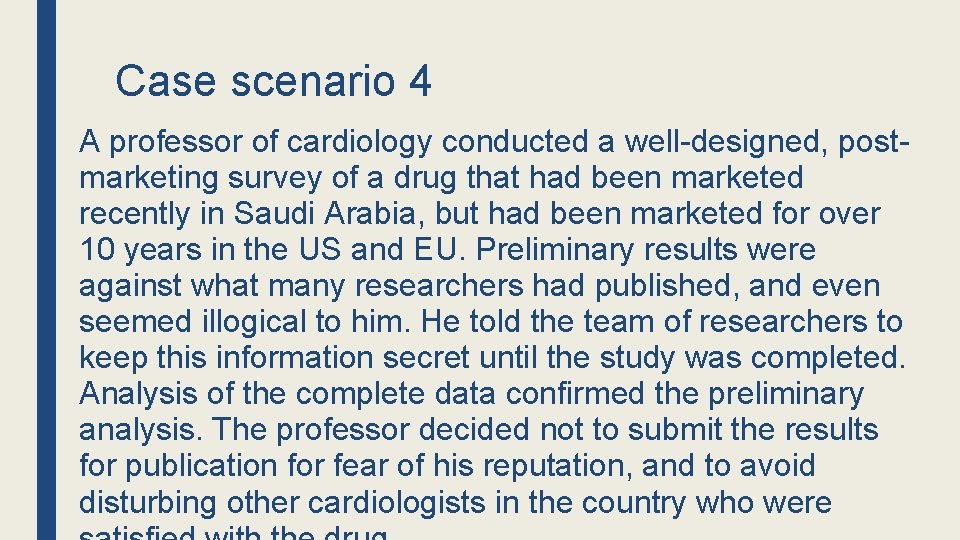 Case scenario 4 A professor of cardiology conducted a well-designed, postmarketing survey of a
