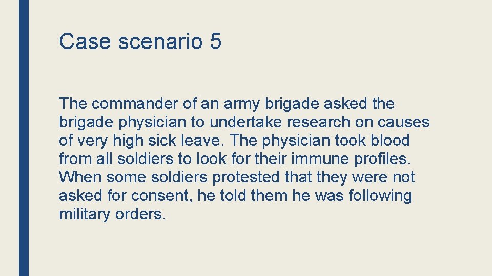 Case scenario 5 The commander of an army brigade asked the brigade physician to