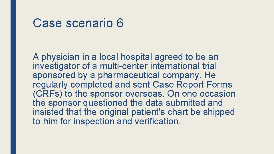 Case scenario 6 A physician in a local hospital agreed to be an investigator
