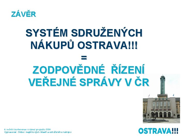 ZÁVĚR SYSTÉM SDRUŽENÝCH NÁKUPŮ OSTRAVA!!! = ZODPOVĚDNÉ ŘÍZENÍ VEŘEJNÉ SPRÁVY V ČR 4. ročník