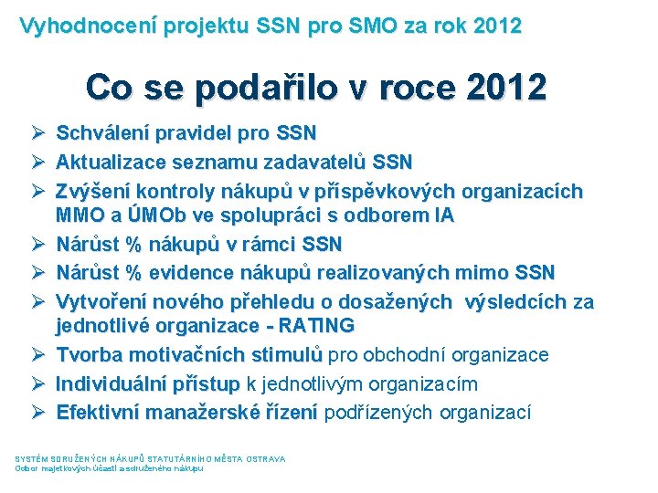 Vyhodnocení projektu SSN pro SMO za rok 2012 Co se podařilo v roce 2012