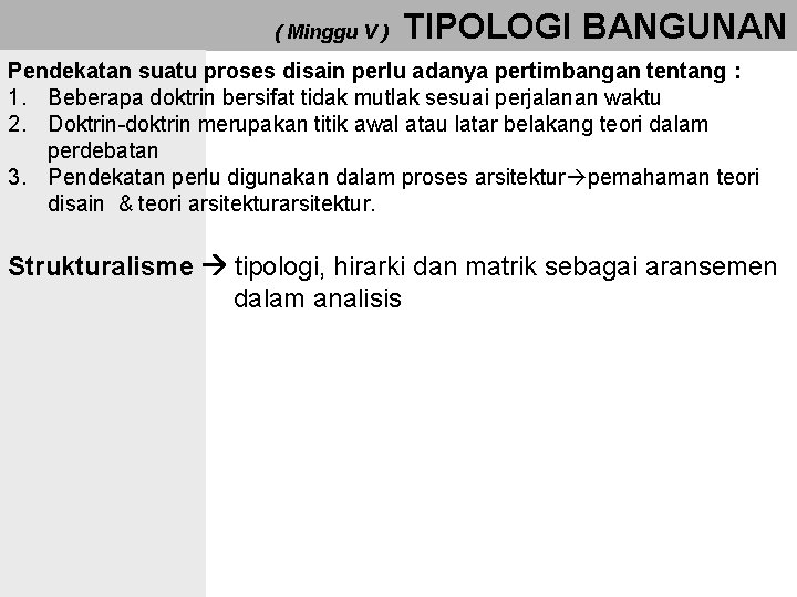 ( Minggu V ) TIPOLOGI BANGUNAN Pendekatan suatu proses disain perlu adanya pertimbangan tentang