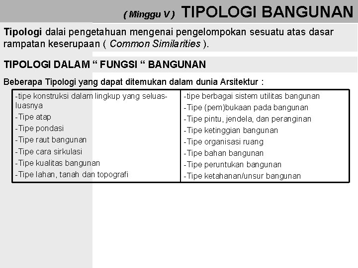 ( Minggu V ) TIPOLOGI BANGUNAN Tipologi dalai pengetahuan mengenai pengelompokan sesuatu atas dasar