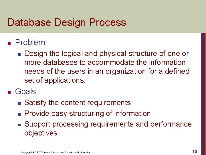 Database Design Process n Problem n n Design the logical and physical structure of