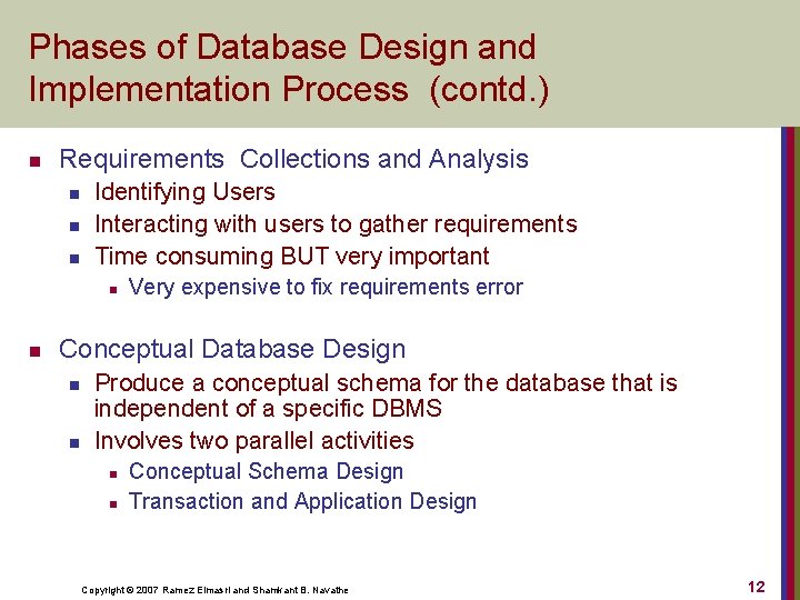 Phases of Database Design and Implementation Process (contd. ) n Requirements Collections and Analysis