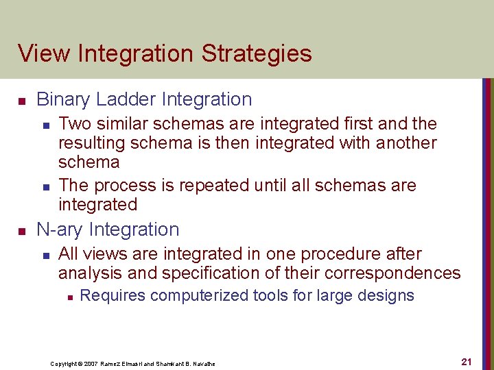 View Integration Strategies n Binary Ladder Integration n Two similar schemas are integrated first