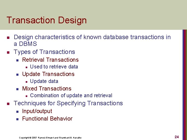 Transaction Design n n Design characteristics of known database transactions in a DBMS Types
