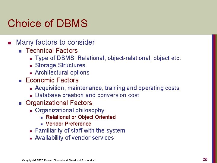 Choice of DBMS n Many factors to consider n Technical Factors n n Economic