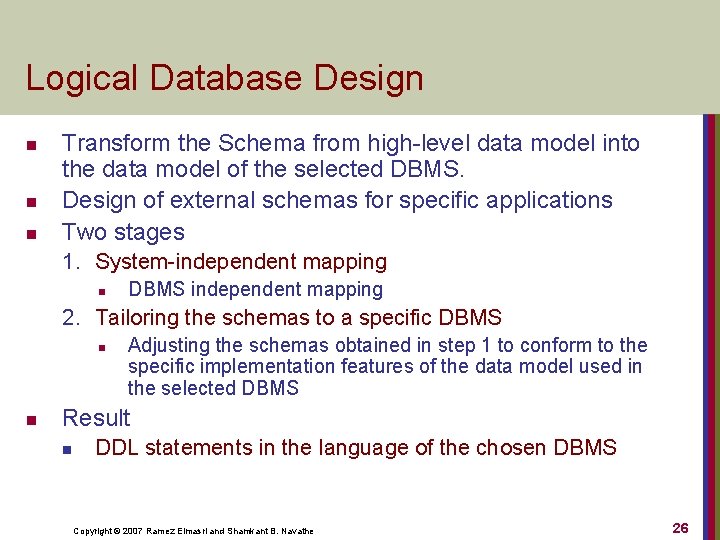 Logical Database Design n Transform the Schema from high-level data model into the data