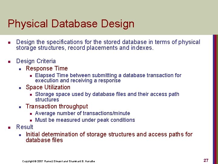 Physical Database Design n n Design the specifications for the stored database in terms