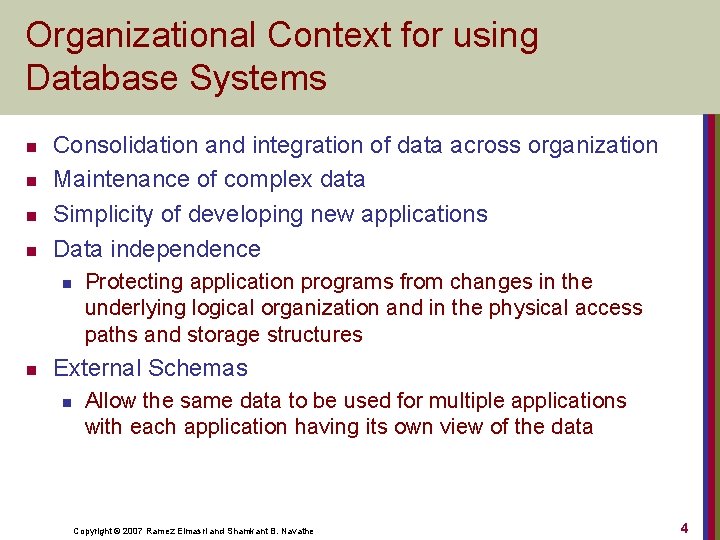 Organizational Context for using Database Systems n n Consolidation and integration of data across