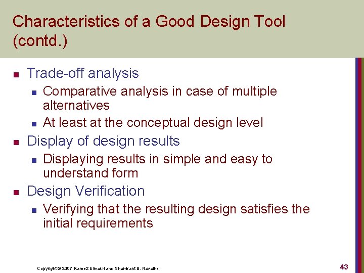 Characteristics of a Good Design Tool (contd. ) n Trade-off analysis n n n