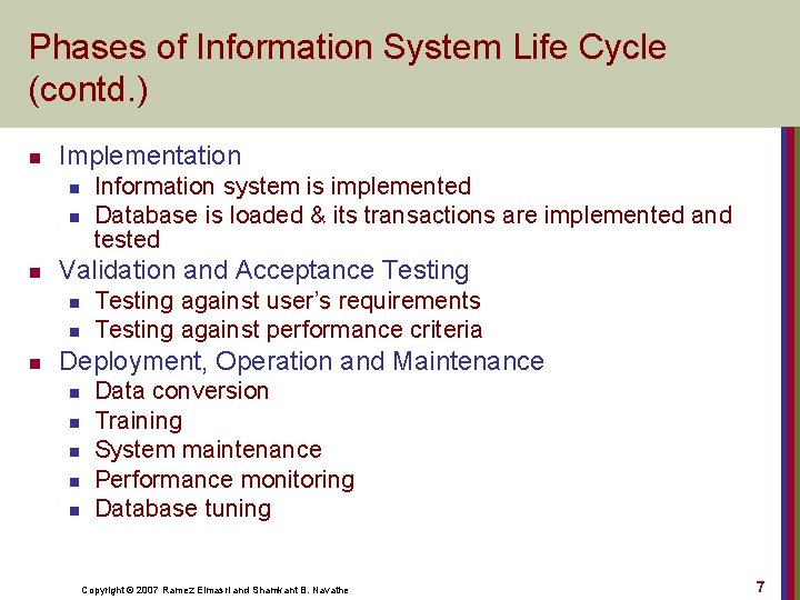 Phases of Information System Life Cycle (contd. ) n Implementation n Validation and Acceptance
