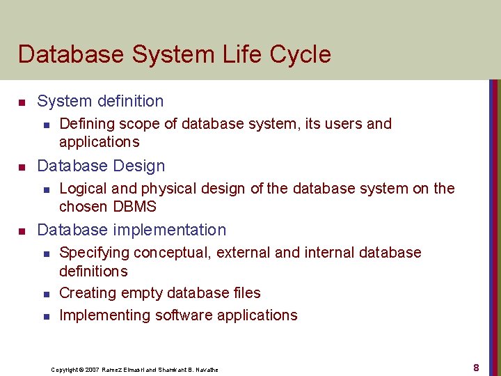 Database System Life Cycle n System definition n n Database Design n n Defining