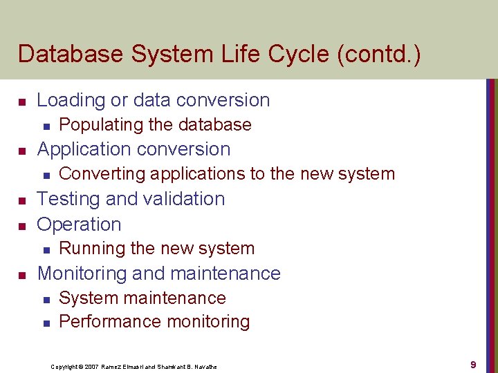 Database System Life Cycle (contd. ) n Loading or data conversion n n Application