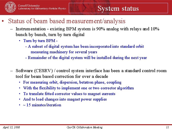 System status • Status of beam based measurement/analysis – Instrumentation - existing BPM system