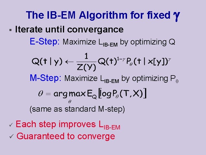 The IB-EM Algorithm for fixed § Iterate until convergance E-Step: Maximize LIB-EM by optimizing