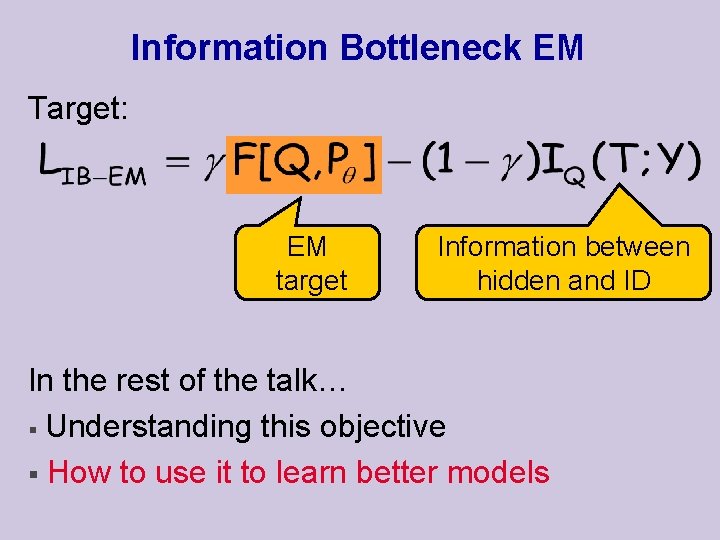 Information Bottleneck EM Target: EM target Information between hidden and ID In the rest