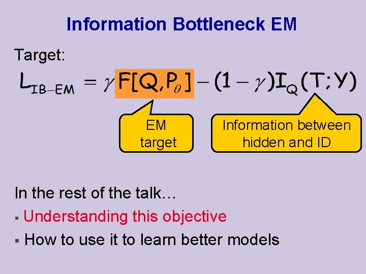 Information Bottleneck EM Target: EM target Information between hidden and ID In the rest