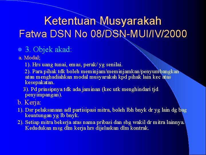 Ketentuan Musyarakah Fatwa DSN No 08/DSN-MUI/IV/2000 l 3. Objek akad: a. Modal; 1). Hrs