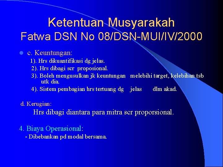 Ketentuan Musyarakah Fatwa DSN No 08/DSN-MUI/IV/2000 l c. Keuntungan: 1). Hrs dikuantifikasi dg jelas.