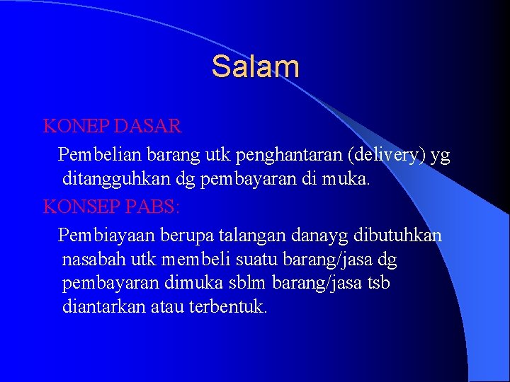 Salam KONEP DASAR Pembelian barang utk penghantaran (delivery) yg ditangguhkan dg pembayaran di muka.