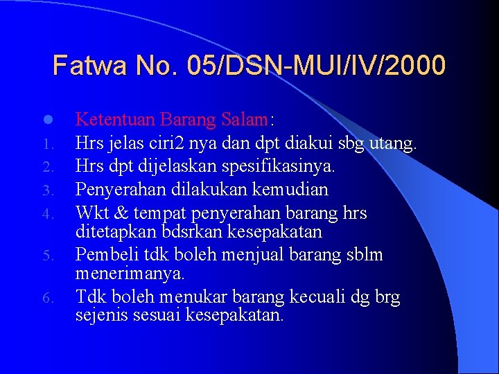 Fatwa No. 05/DSN-MUI/IV/2000 l 1. 2. 3. 4. 5. 6. Ketentuan Barang Salam: Hrs