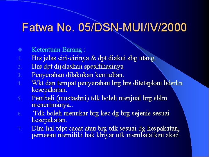 Fatwa No. 05/DSN-MUI/IV/2000 l 1. 2. 3. 4. 5. 6. 7. Ketentuan Barang :