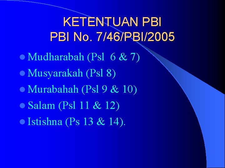 KETENTUAN PBI No. 7/46/PBI/2005 l Mudharabah (Psl 6 & 7) l Musyarakah (Psl 8)