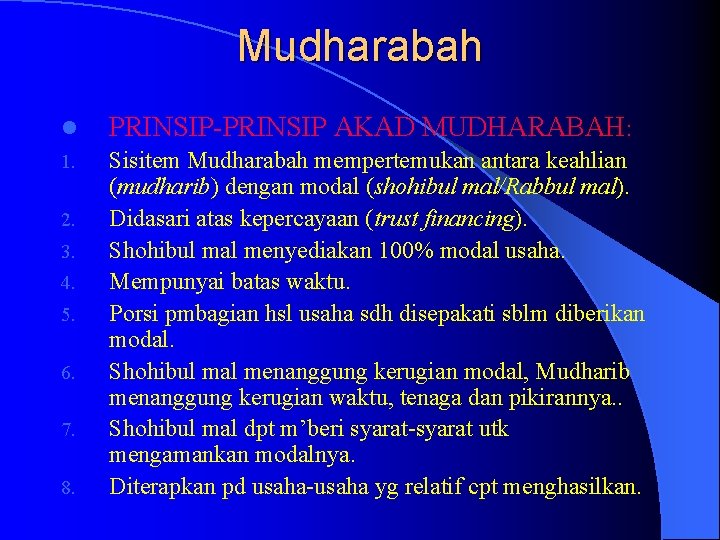 Mudharabah l PRINSIP-PRINSIP AKAD MUDHARABAH: 1. Sisitem Mudharabah mempertemukan antara keahlian (mudharib) dengan modal