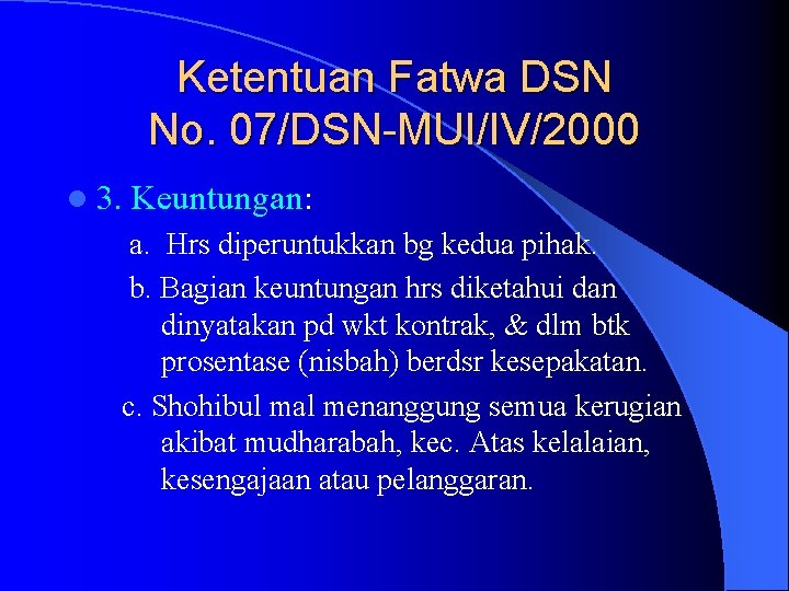 Ketentuan Fatwa DSN No. 07/DSN-MUI/IV/2000 l 3. Keuntungan: a. Hrs diperuntukkan bg kedua pihak.