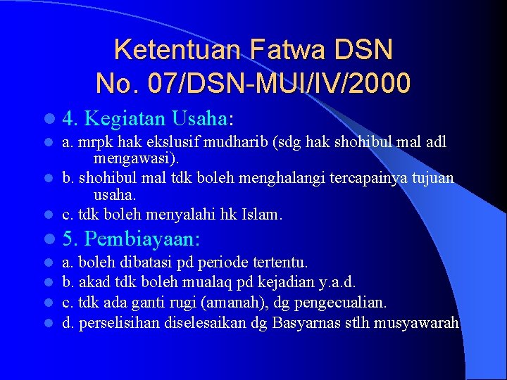 Ketentuan Fatwa DSN No. 07/DSN-MUI/IV/2000 l 4. Kegiatan Usaha: a. mrpk hak ekslusif mudharib