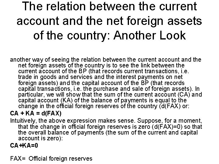 The relation between the current account and the net foreign assets of the country: