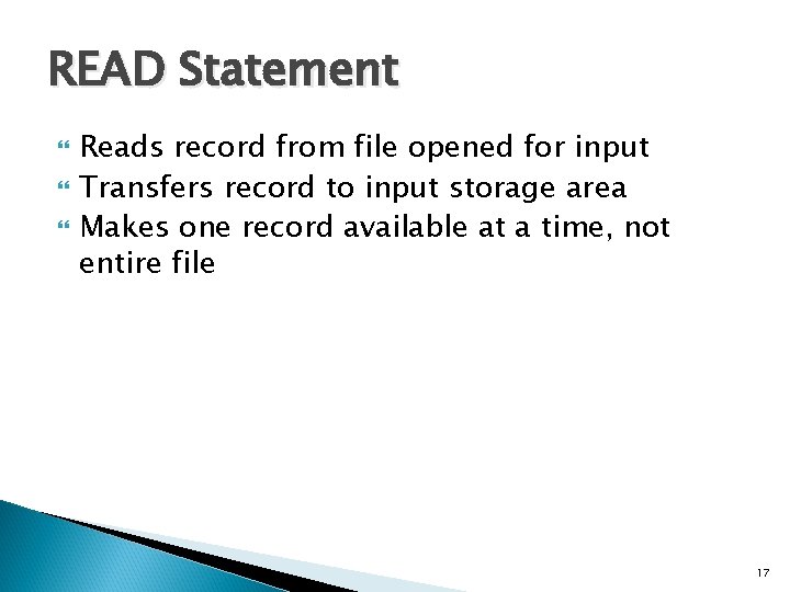 READ Statement Reads record from file opened for input Transfers record to input storage