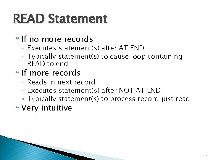 READ Statement If no more records ◦ Executes statement(s) after AT END ◦ Typically