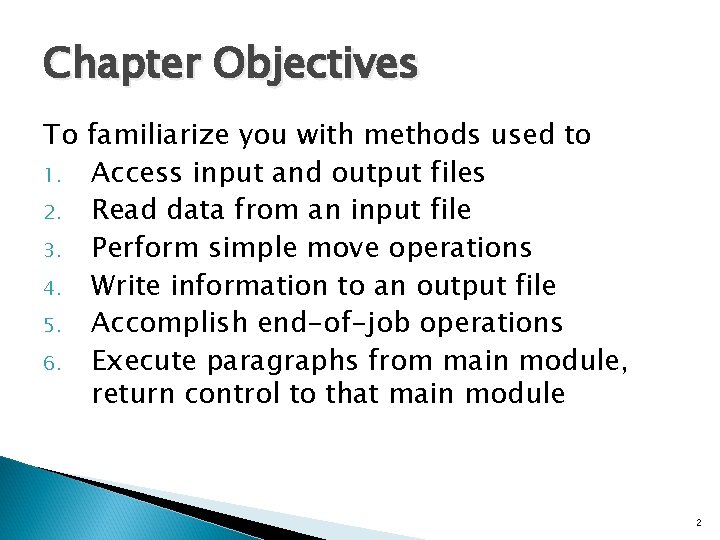 Chapter Objectives To familiarize you with methods used to 1. Access input and output