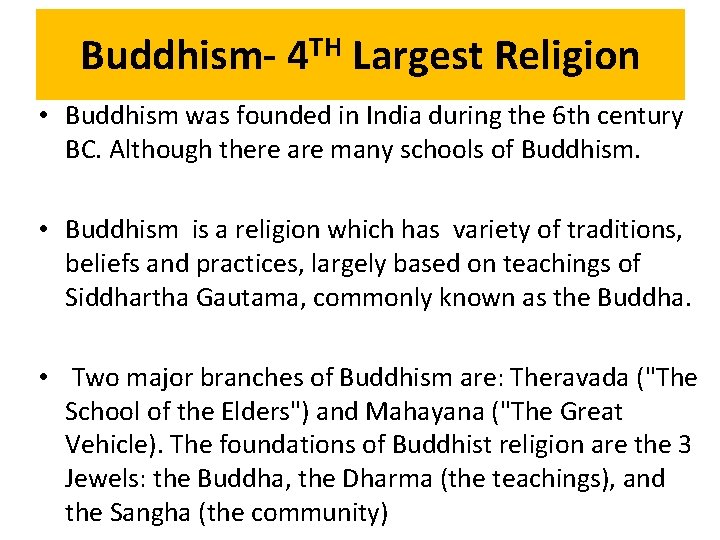 Buddhism- TH 4 Largest Religion • Buddhism was founded in India during the 6