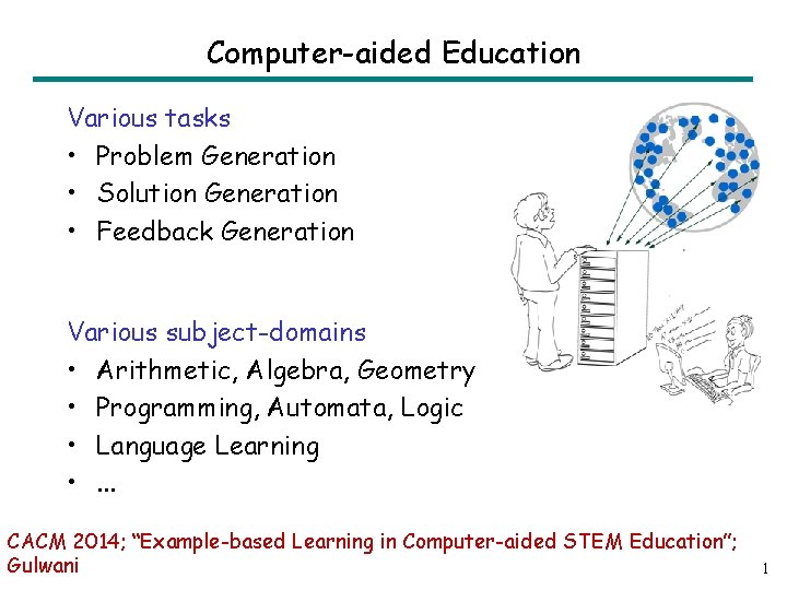 Computer-aided Education Various tasks • Problem Generation • Solution Generation • Feedback Generation Various