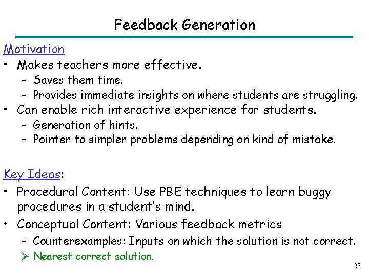 Feedback Generation Motivation • Makes teachers more effective. – Saves them time. – Provides