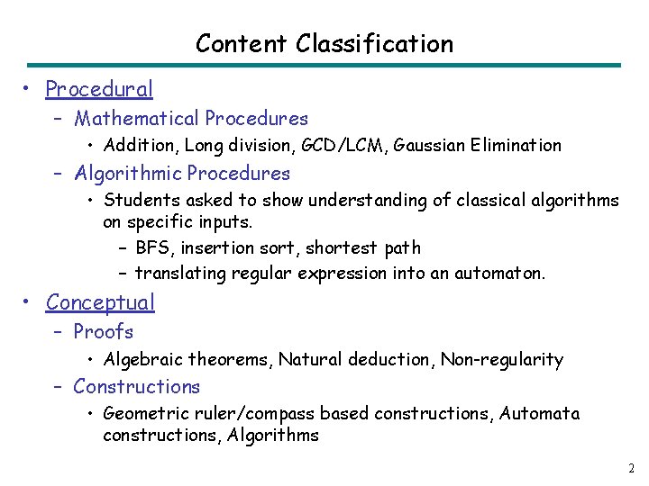Content Classification • Procedural – Mathematical Procedures • Addition, Long division, GCD/LCM, Gaussian Elimination