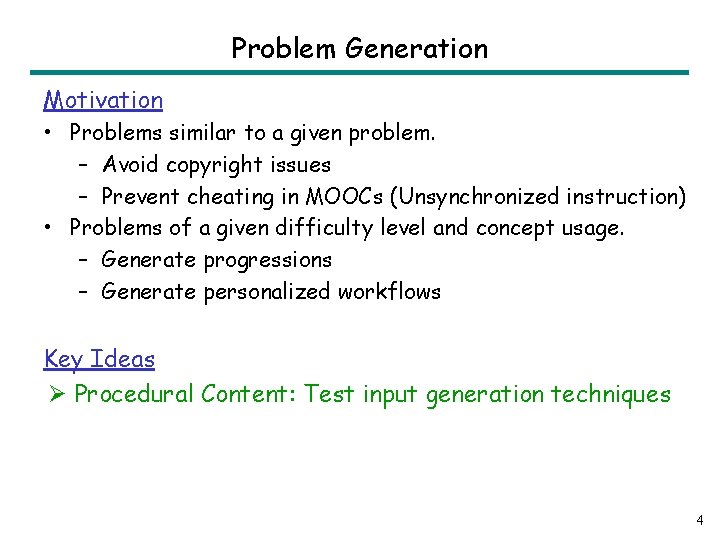 Problem Generation Motivation • Problems similar to a given problem. – Avoid copyright issues